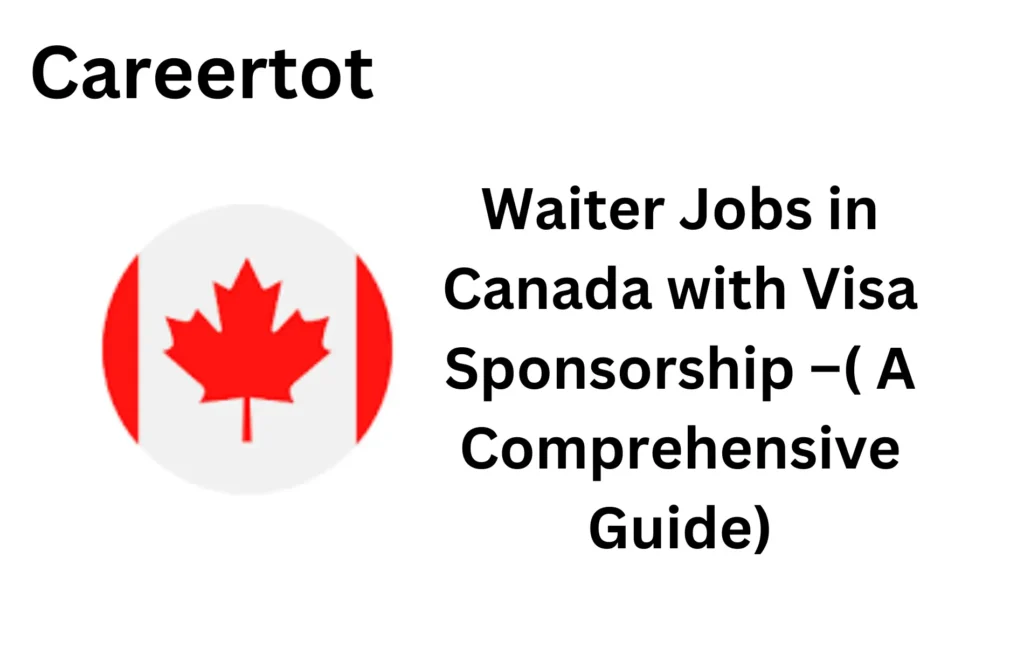 Waiter Jobs in Canada with Visa Sponsorship –( A Comprehensive Guide)